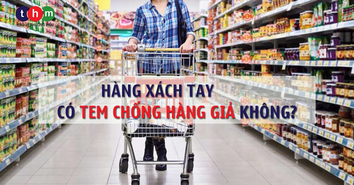 Hàng Xách Tay Có Tem Chống Giả Khác Biệt Với Hàng Nhập Khẩu