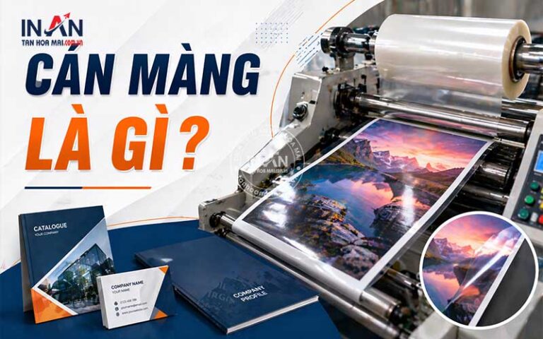 Cán màng là gì? Giải thích chi tiết về kỹ thuật cán màng trong in ấn